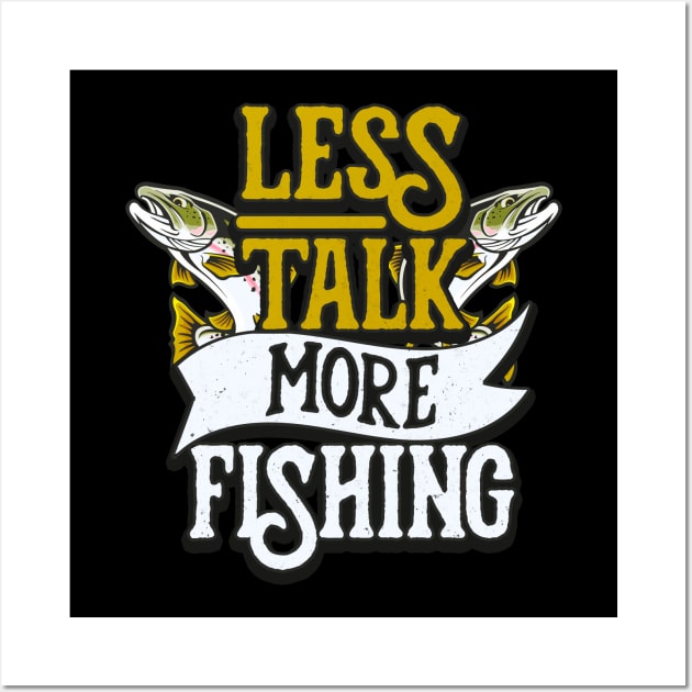 Angling Quote Less Talk More Fishing Fishermen Wall Art by Foxxy Merch